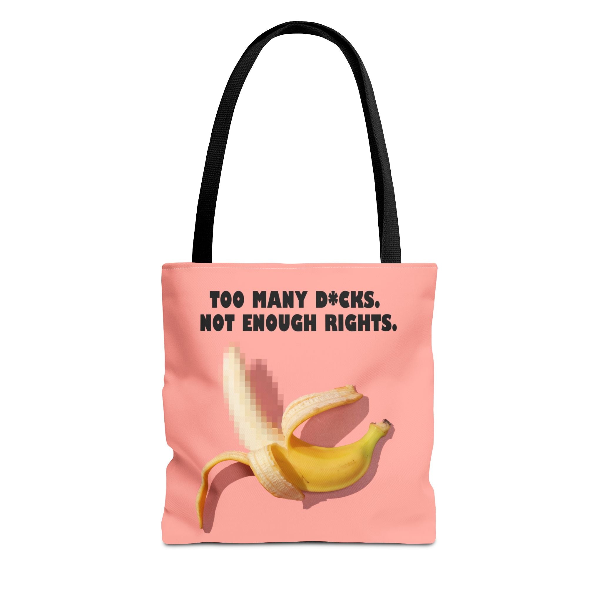 Too Many D*cks Not Enough Rights - Tote Bag | People's Bill of Rights