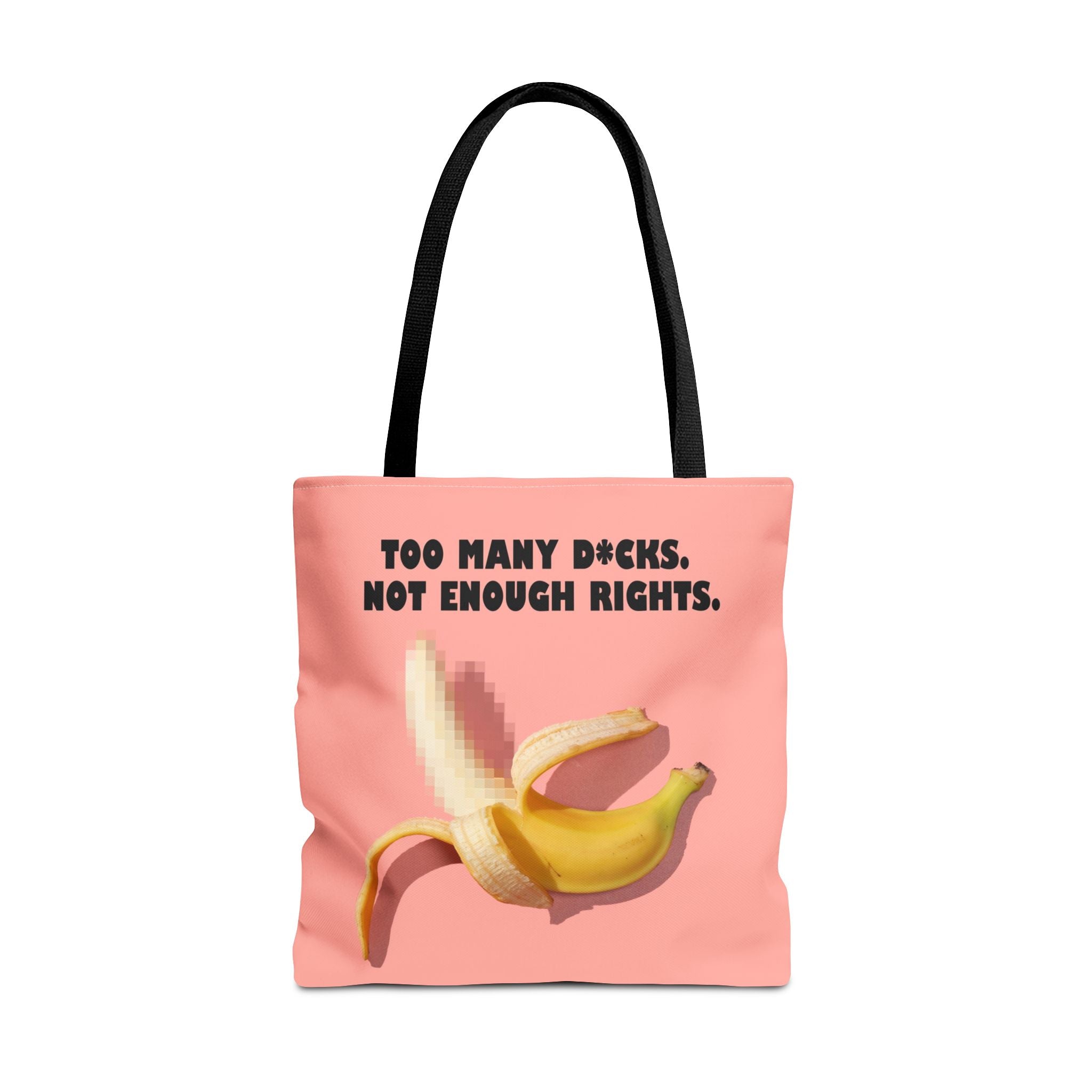 Too Many D*cks Not Enough Rights - Tote Bag | People's Bill of Rights