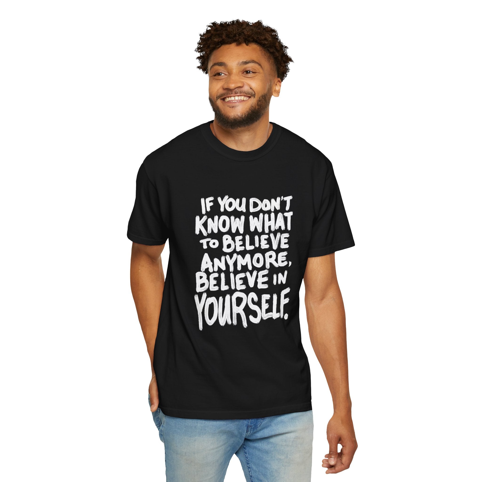 T-Shirt — "If You Don't Know What to Believe Anymore, Believe in Yourself" with People’s Bill of Rights 250 Back Print