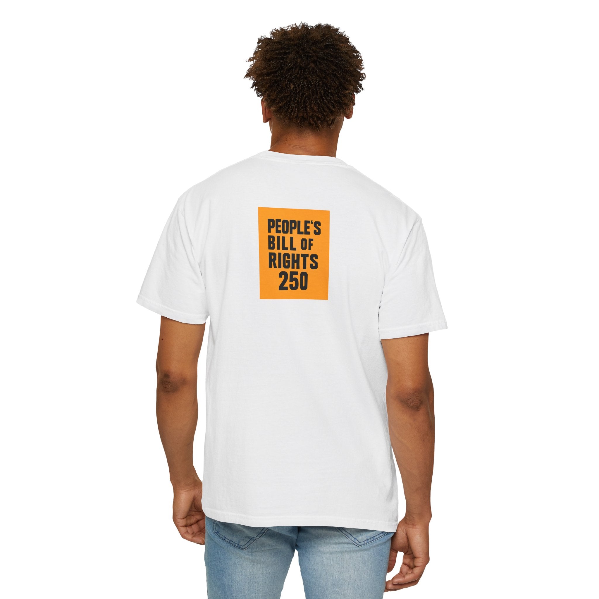 Make Them Give A F*ck - Unisex Garment-Dyed T-shirt | People's Bill of Rights 250