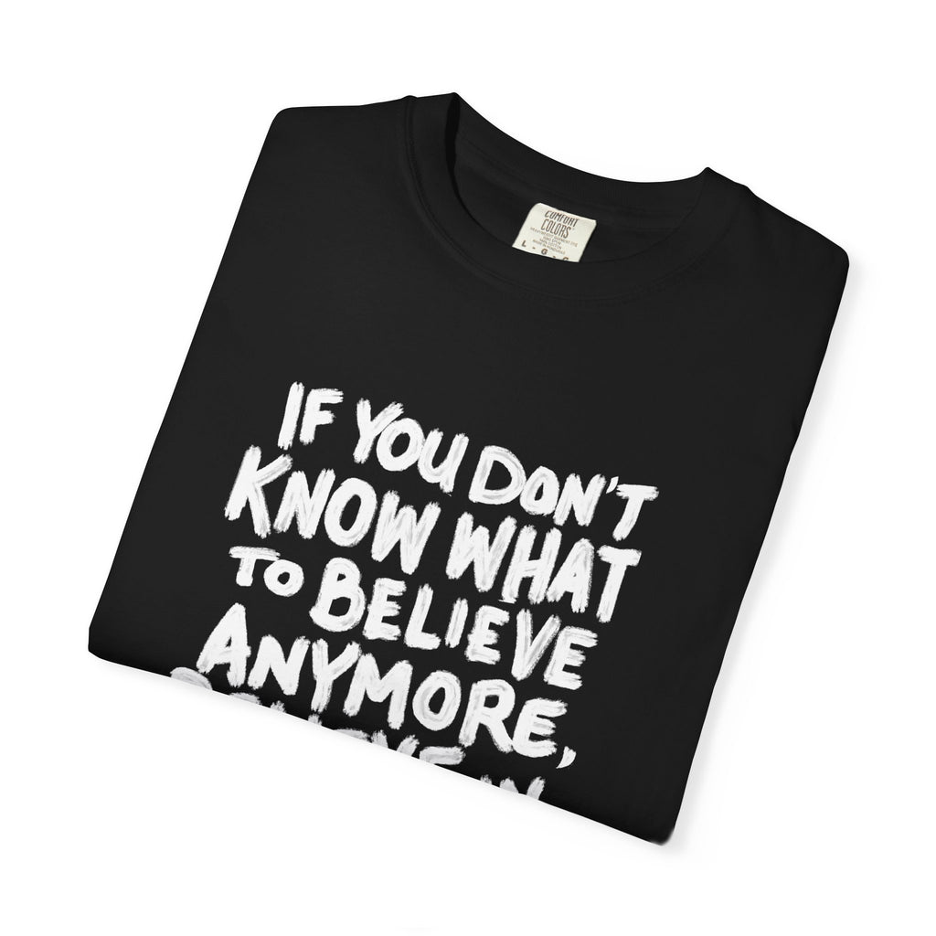 T-Shirt — "If You Don't Know What to Believe Anymore, Believe in Yourself" with People’s Bill of Rights 250 Back Print
