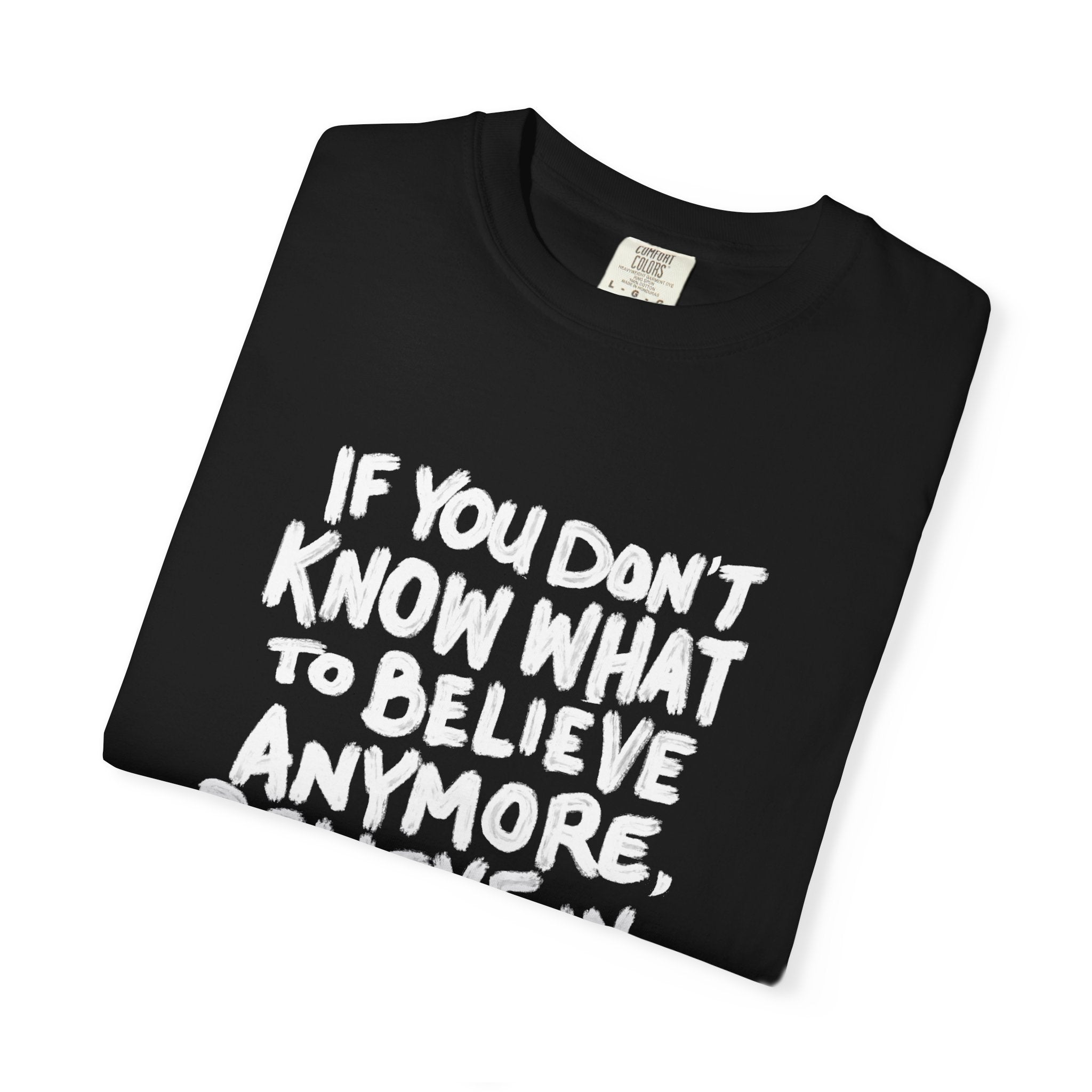 T-Shirt — "If You Don't Know What to Believe Anymore, Believe in Yourself" with People’s Bill of Rights 250 Back Print