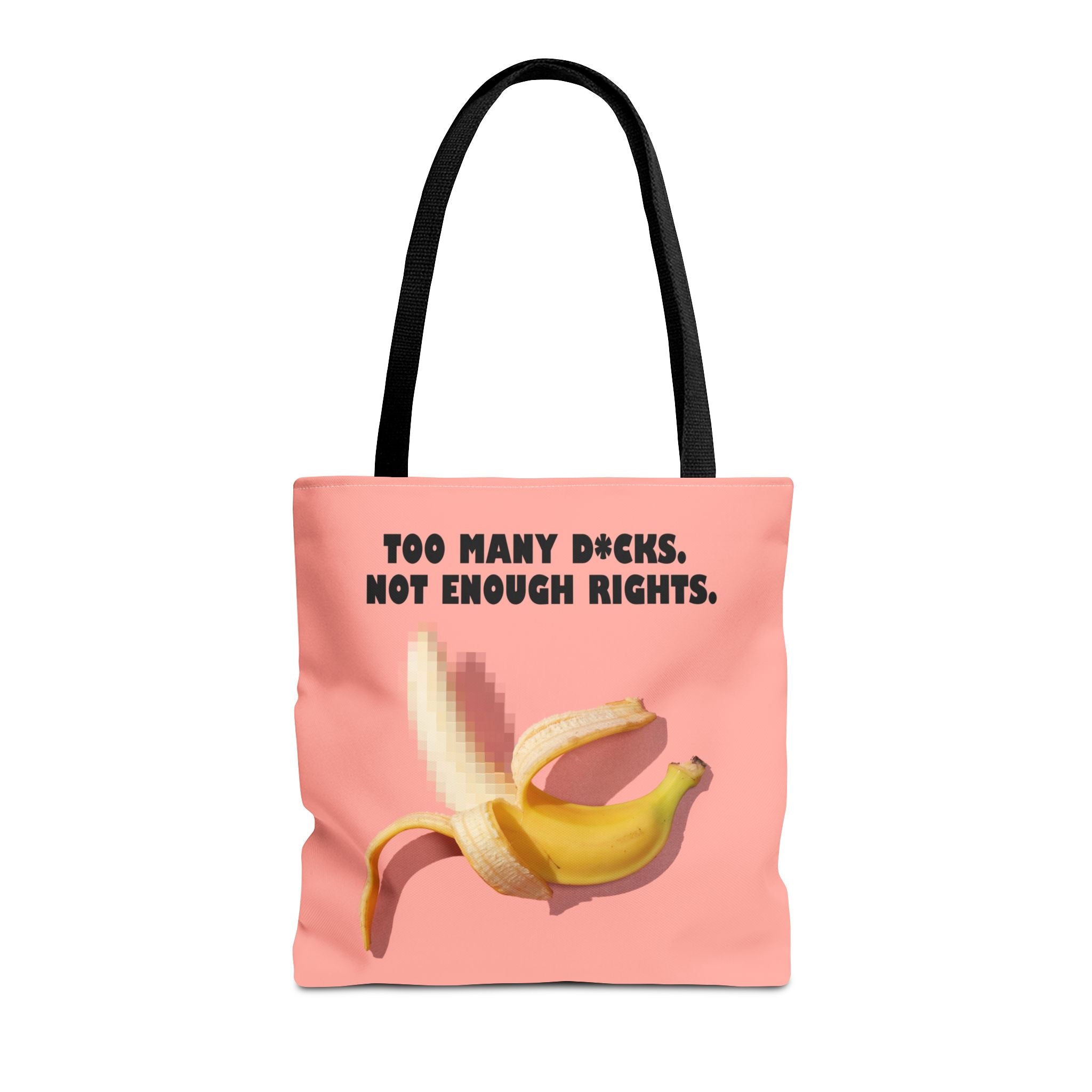 Too Many D*cks Not Enough Rights - Tote Bag | People's Bill of Rights