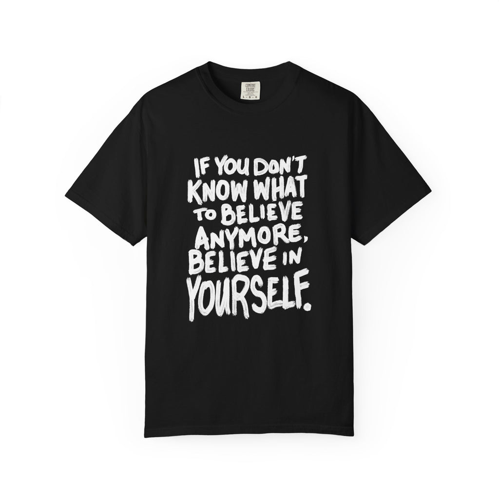 T-Shirt — "If You Don't Know What to Believe Anymore, Believe in Yourself" with People’s Bill of Rights 250 Back Print