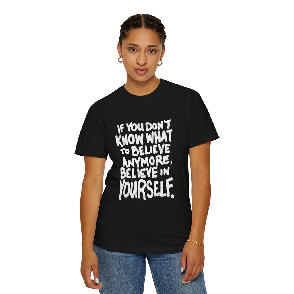 T-Shirt — "If You Don't Know What to Believe Anymore, Believe in Yourself" with People’s Bill of Rights 250 Back Print