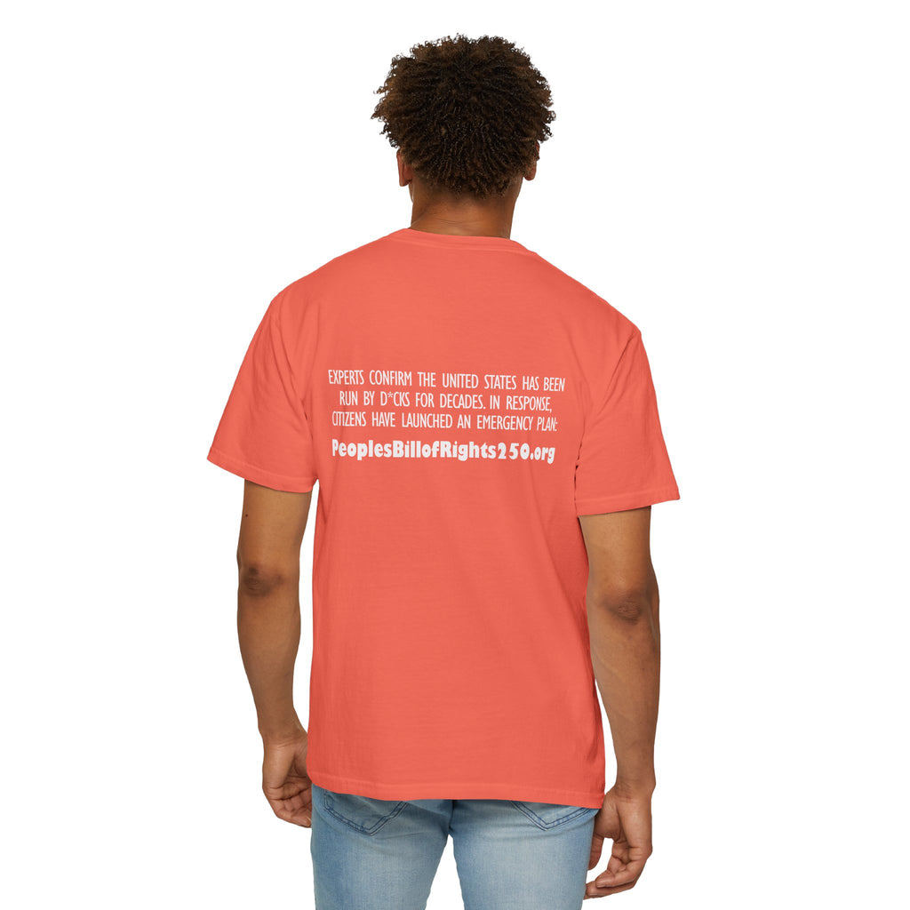 Too Many D*cks, Not Enough Rights - Unisex Garment-Dyed T-shirt | People's Bill of Rights 250