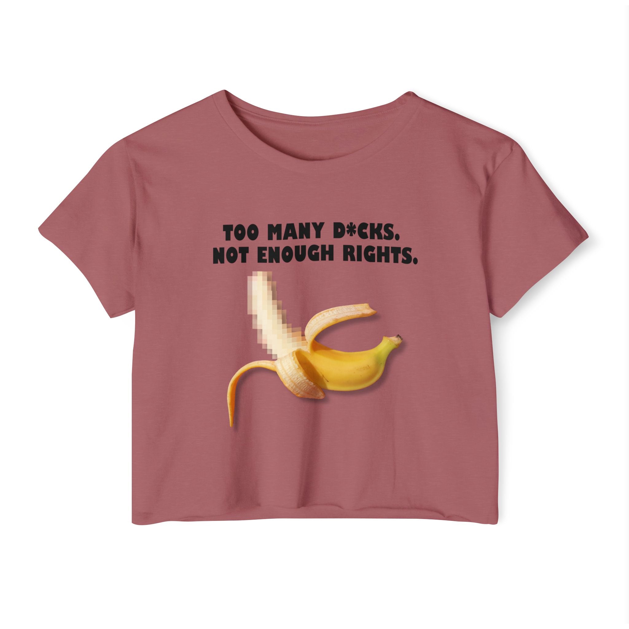 Too Many D*cks Not Enough Rights Crop Top | People’s Bill of Rights 250