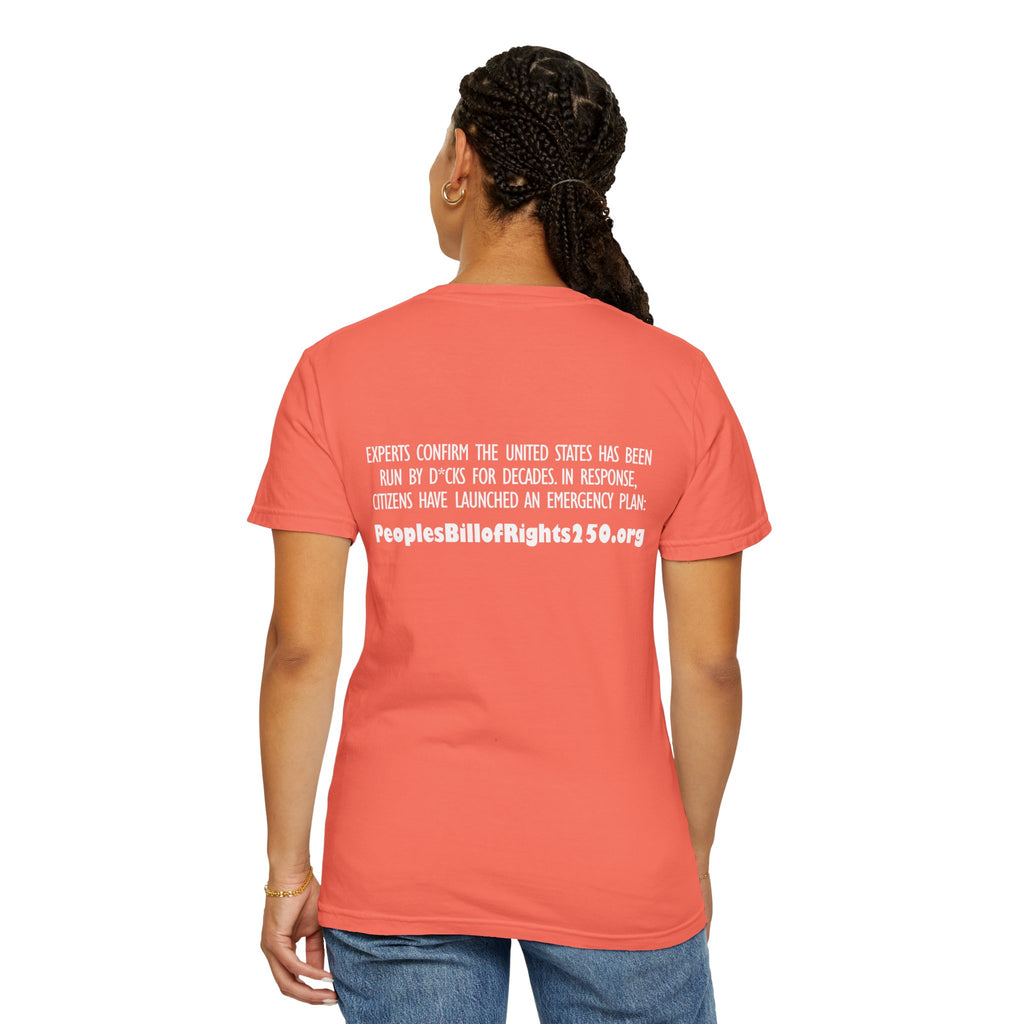 Too Many D*cks, Not Enough Rights - Unisex Garment-Dyed T-shirt | People's Bill of Rights 250