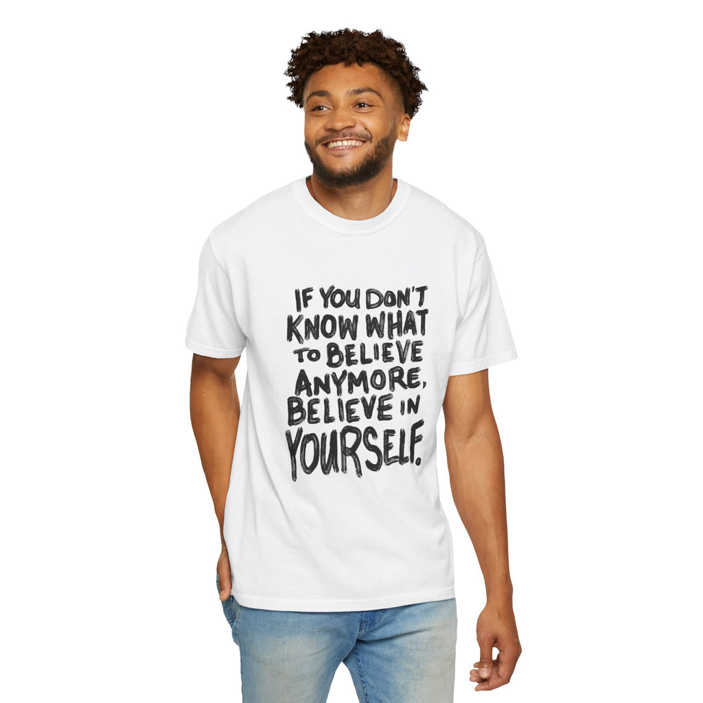 T-Shirt — "If You Don't Know What to Believe Anymore, Believe in Yourself" with People’s Bill of Rights 250 Back Print