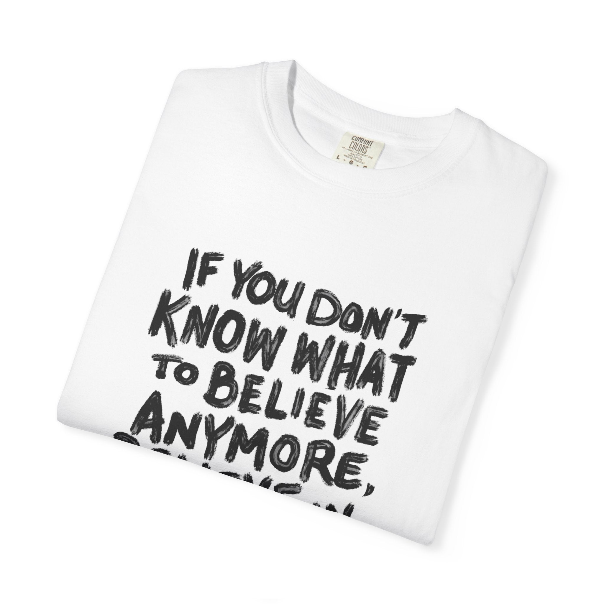 T-Shirt — "If You Don't Know What to Believe Anymore, Believe in Yourself" with People’s Bill of Rights 250 Back Print