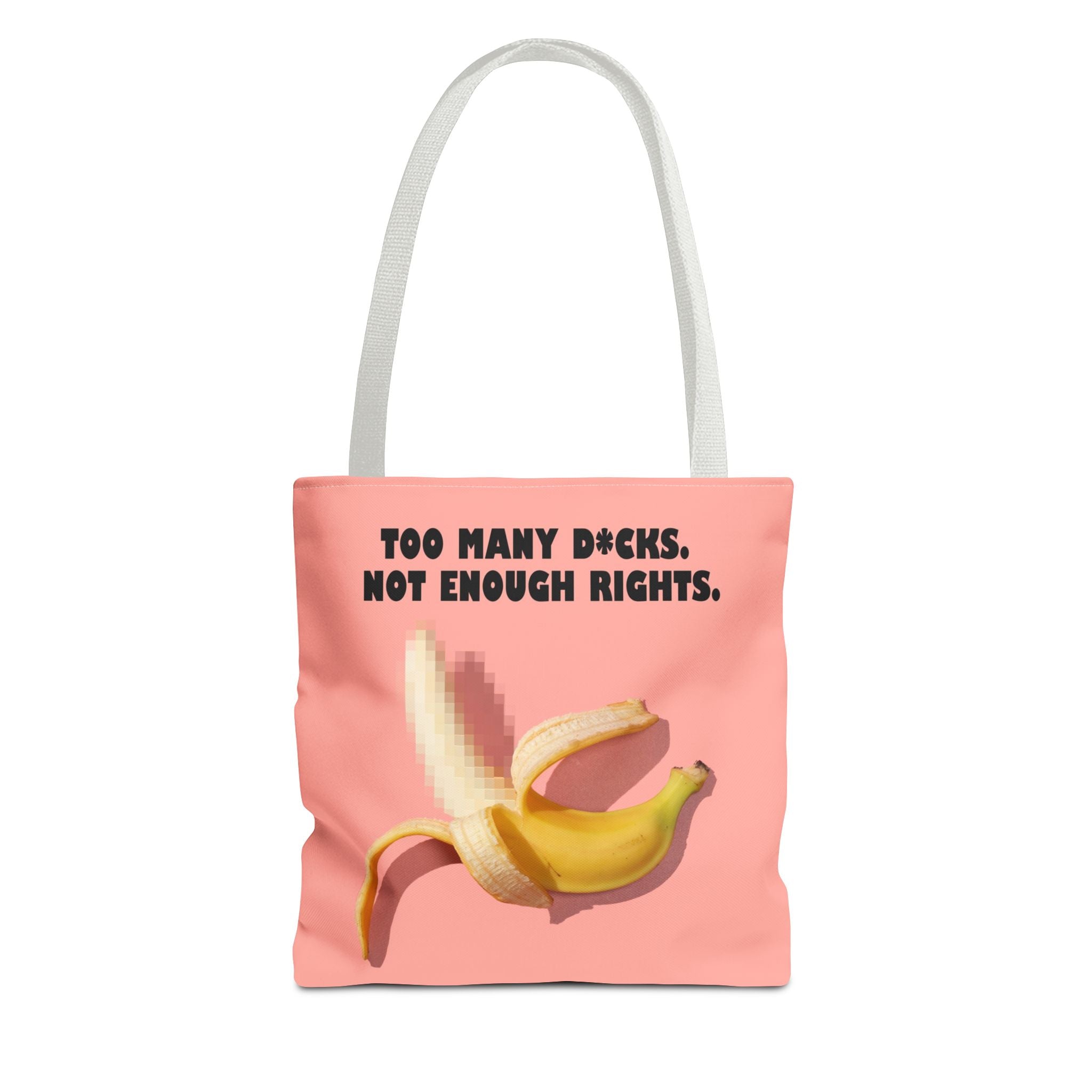 Too Many D*cks Not Enough Rights - Tote Bag | People's Bill of Rights