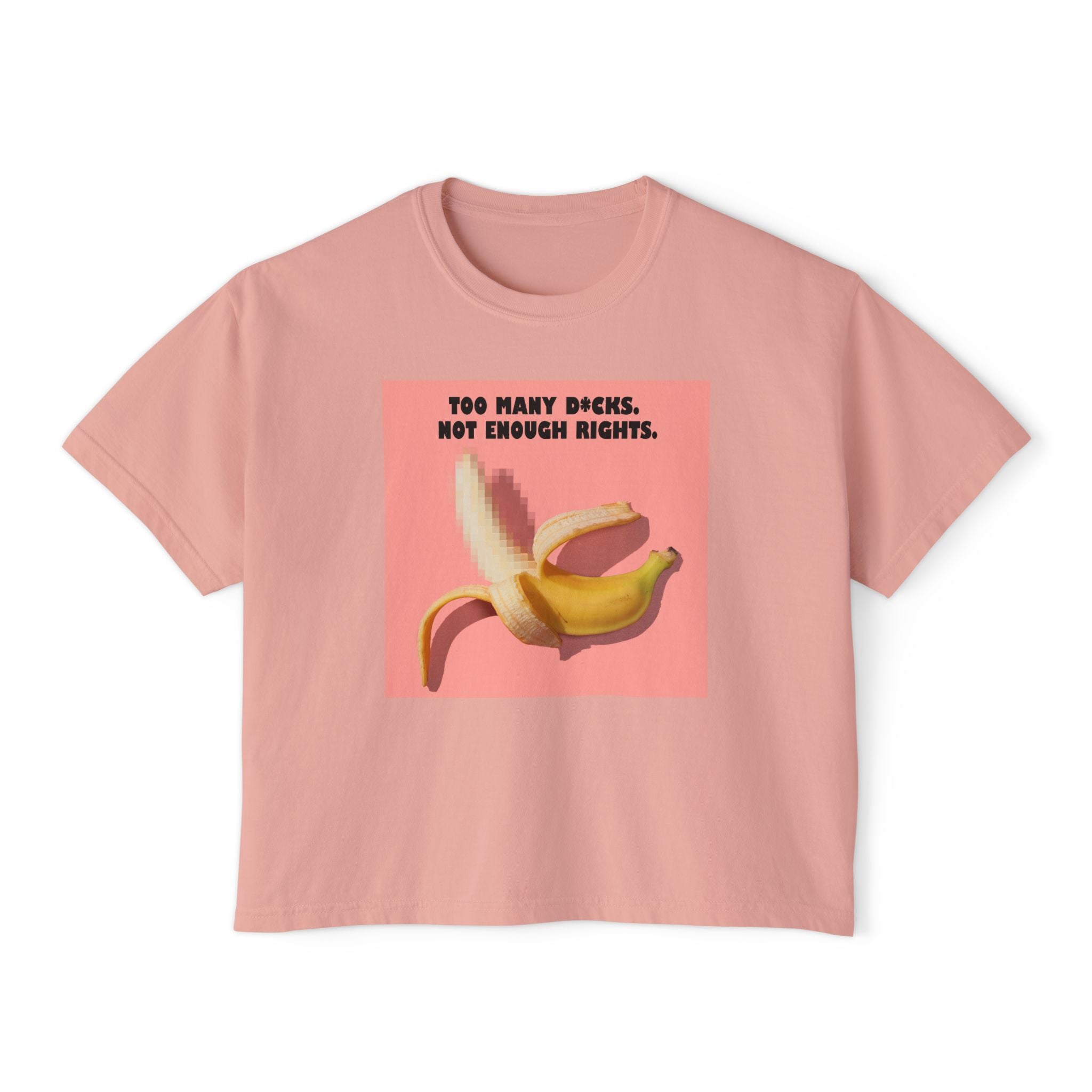 Too Many D*cks, Not Enough Rights - Women's Boxy Tee | People's Bill of Rights 250