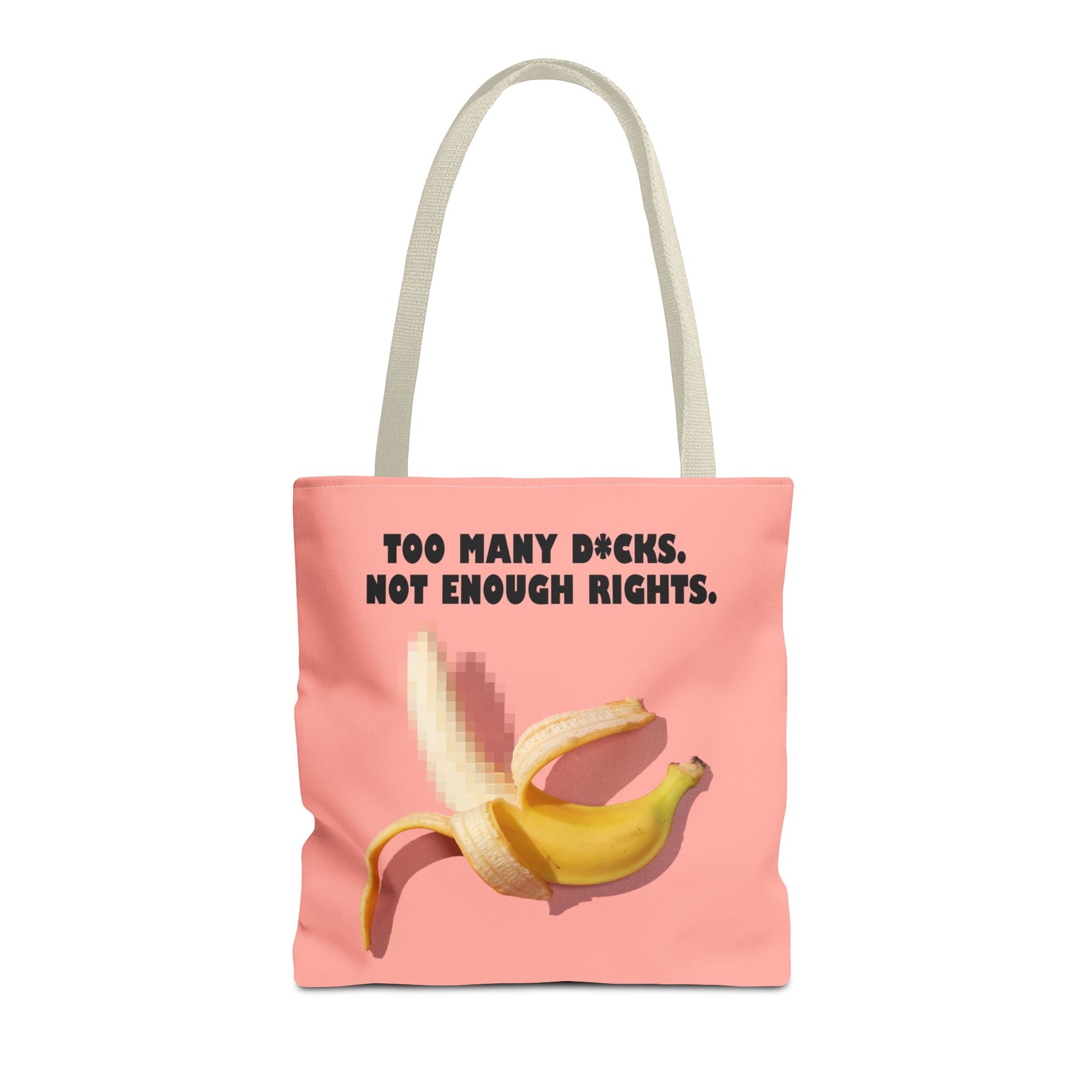 Too Many D*cks Not Enough Rights - Tote Bag | People's Bill of Rights