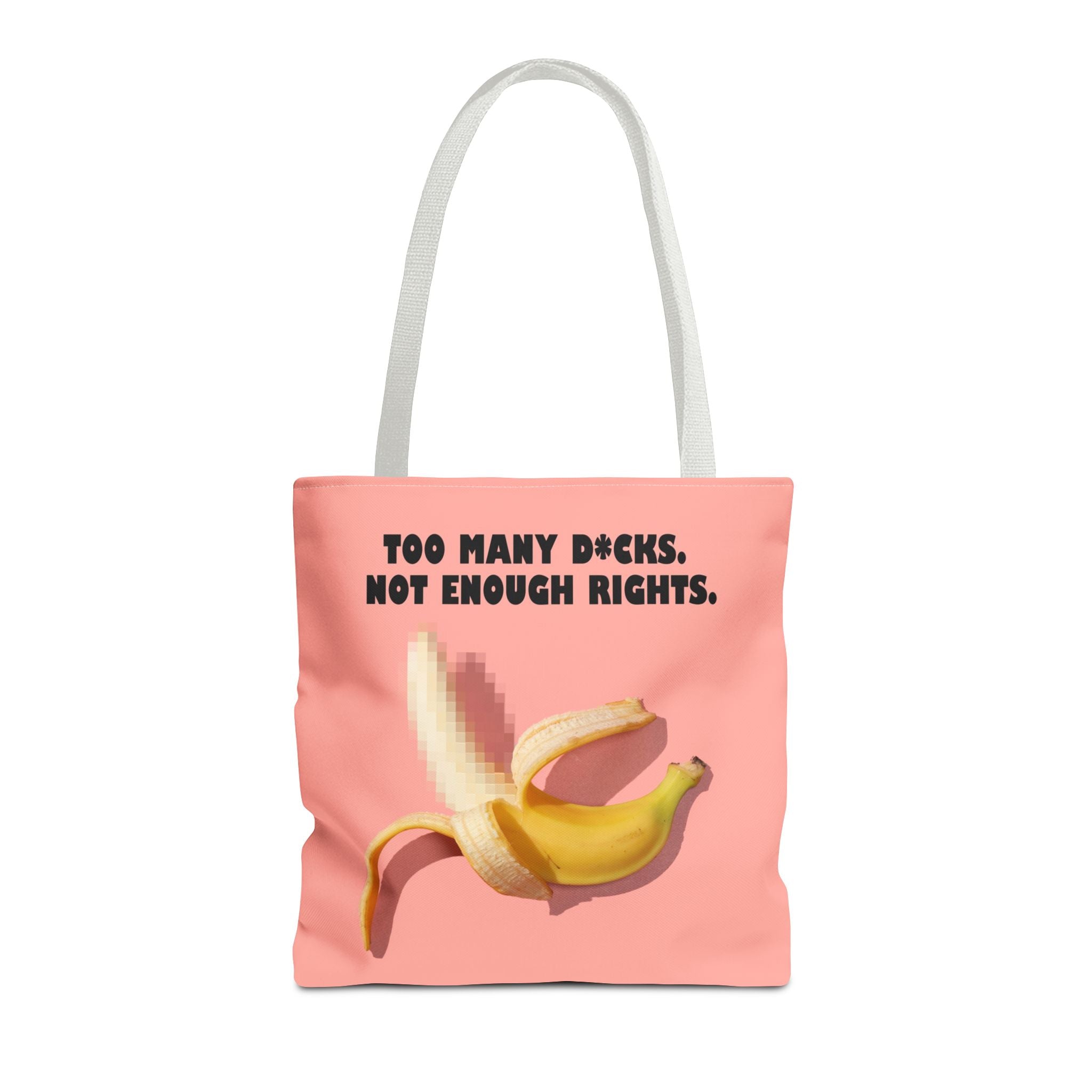 Too Many D*cks Not Enough Rights - Tote Bag | People's Bill of Rights