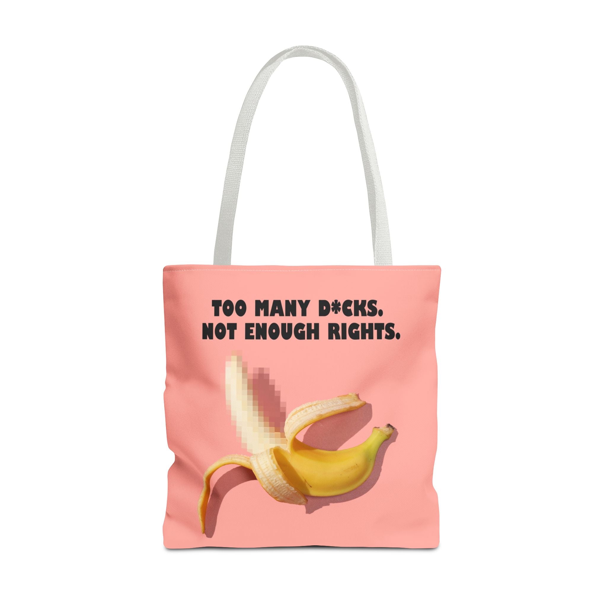 Too Many D*cks Not Enough Rights - Tote Bag | People's Bill of Rights