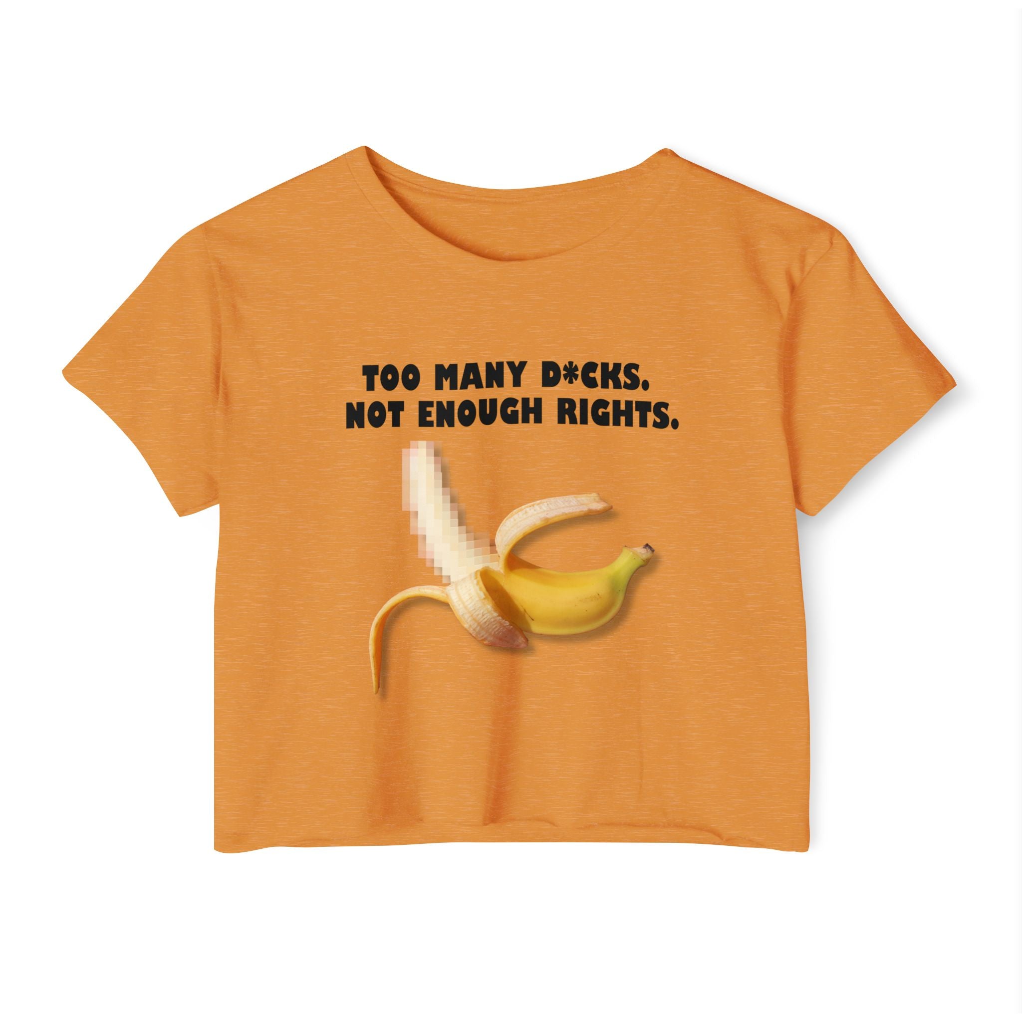 Too Many D*cks Not Enough Rights Crop Top | People’s Bill of Rights 25 ...