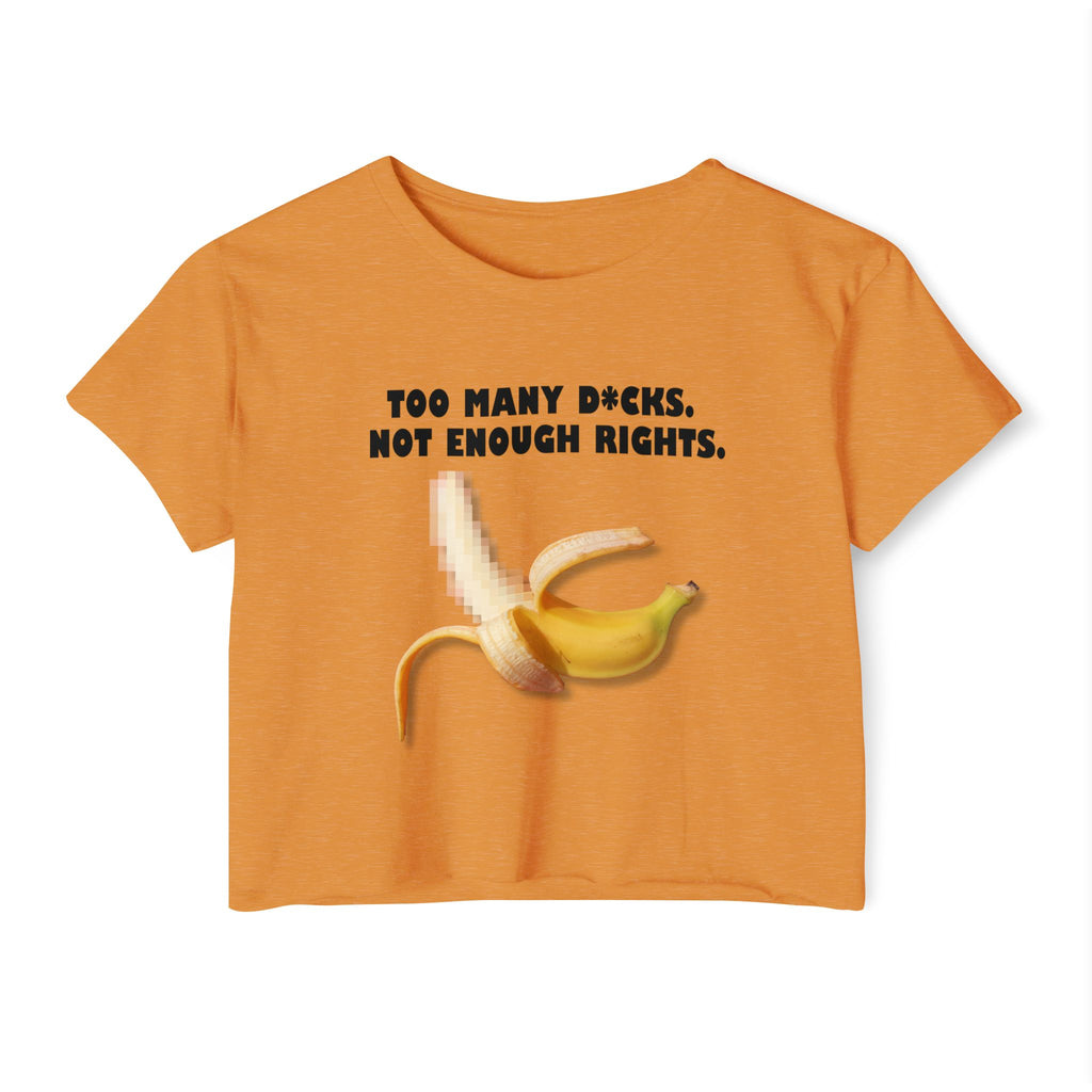 Too Many D*cks Not Enough Rights Crop Top | People’s Bill of Rights 250