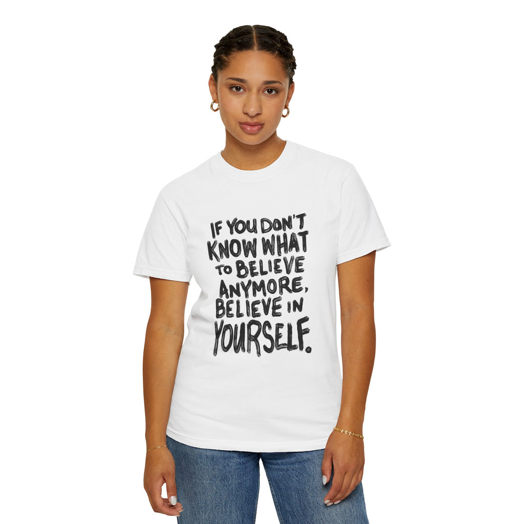 T-Shirt — "If You Don't Know What to Believe Anymore, Believe in Yourself" with People’s Bill of Rights 250 Back Print