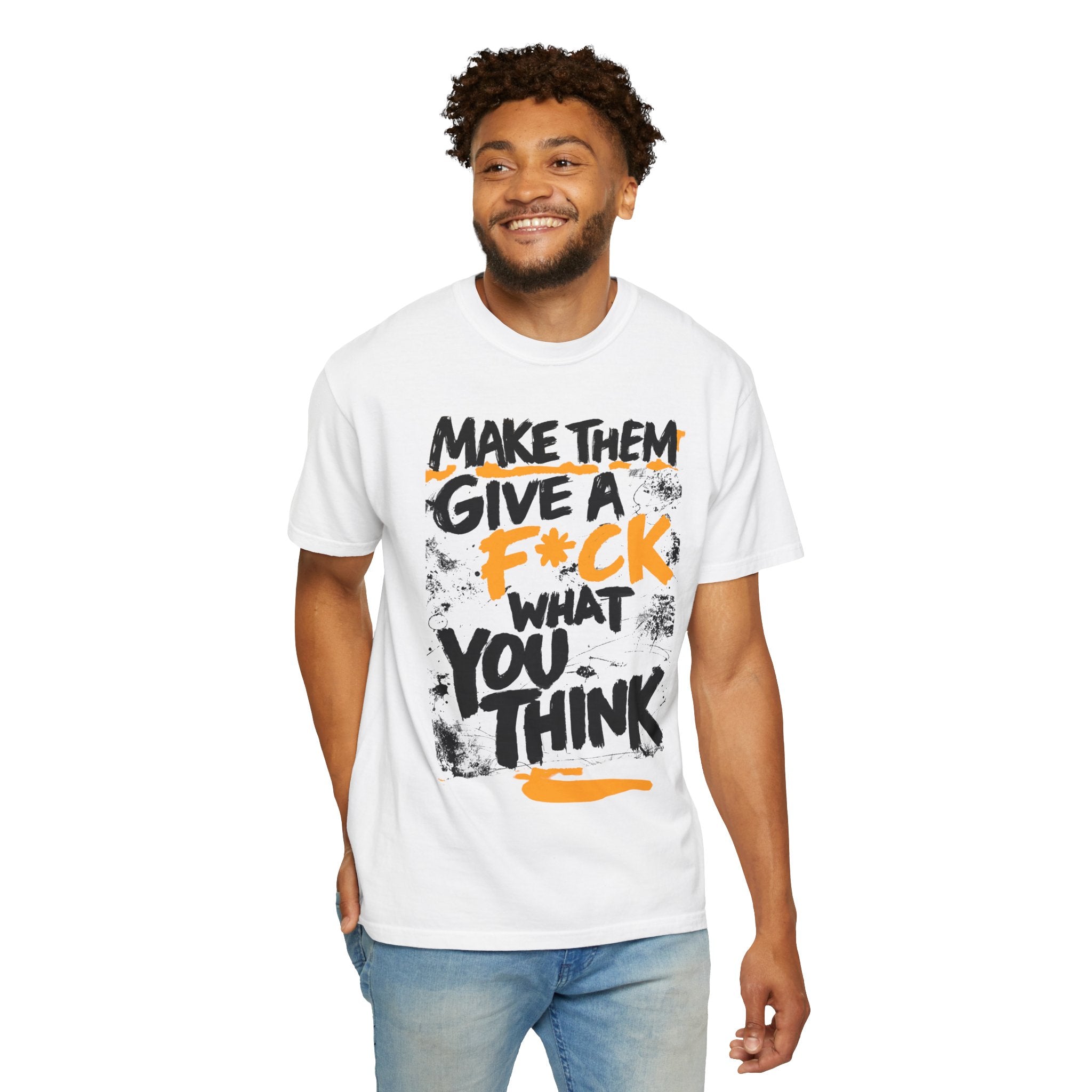 Make Them Give A F*ck - Unisex Garment-Dyed T-shirt | People's Bill of Rights 250